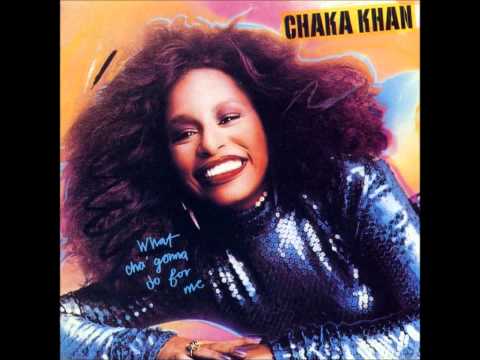 Chaka Khan - What Cha' Gonna Do For Me