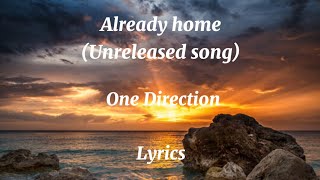 One Direction - Already Home (unreleased song) - (Lyrics)