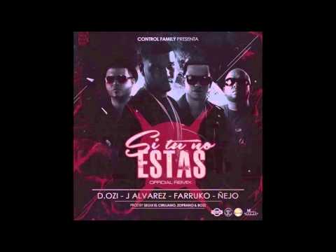 D. Ozi Ft. J Alvarez, Farruko y Ñejo - Si Tu No Estas (Letra)