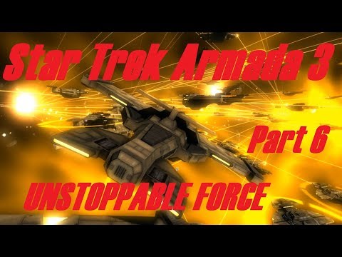 Star Trek Armada 3: Series 2 - Part 6 - UNSTOPPABLE FORCE