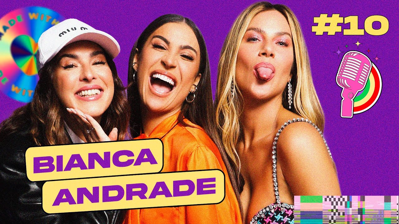 BIANCA ANDRADE - QUEM PODE, POD #10