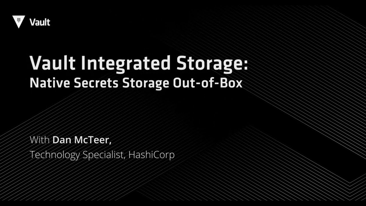 Vault Integrated Storage: Native Secrets Storage Out-of-Box