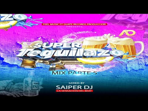 Super Tequilazo Mix Vol 5 🍺 Saiper Dj (Feel Music)