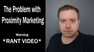 The Problem with Proximity Marketing