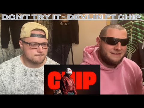 Don't Try It - Devlin Ft. Chip (UK Independent Artists React) UK Legends Of Rap!