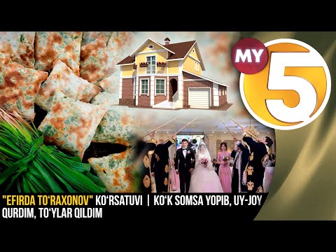 "Efirda To‘raxonov" ko‘rsatuvi | ko‘k somsa yopib, uy-joy qurdim, to‘ylar qildim