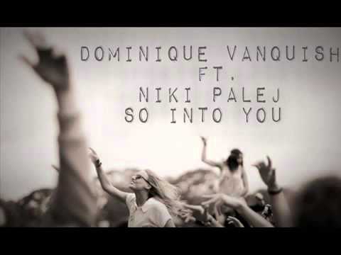 Dominique Vanquish ft. Niki Palej - So into you