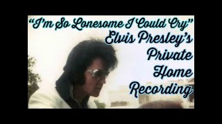 Elvis Presley Rare Home Recording of "I'm So Lonesome I Could Cry" in the 1970s