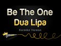 Dua Lipa - Be The One (Karaoke Version)