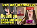 Reaction To Kid Temper Tantrum Accidentally Walks In While Mom Was Sh0wering Original