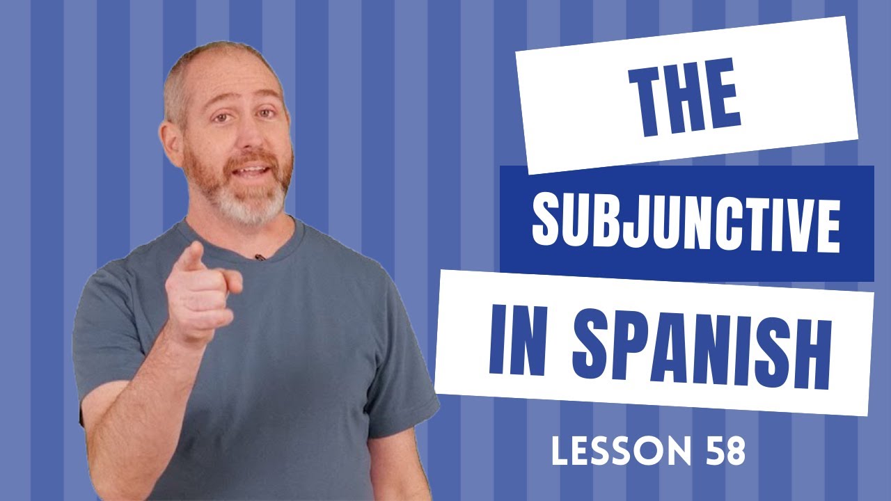 The Subjunctive in Spanish | The Language Tutor *Lesson 58*