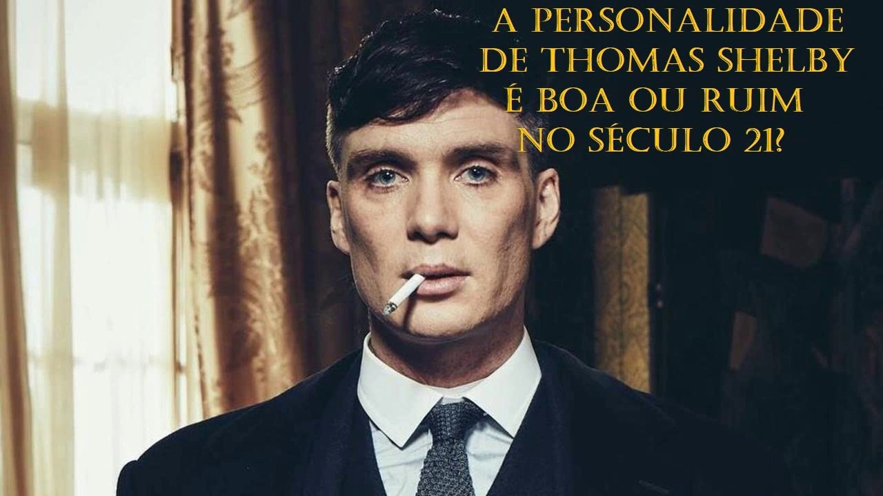 THOMAS SHELBY - AS VANTAGENS E DESVANTAGENS DA SUA PERSONALIDADE NO SÉCULO 21