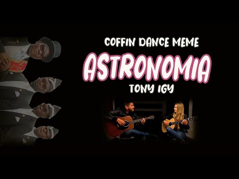 Astronomia 🚀 I TONY IGY I ⚰️ Coffin Dance MEME 🕺🏿I Fingerstyle guitar COVER 🎸