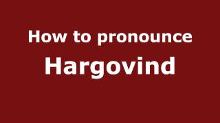 How to pronounce Hargovind