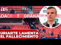 JON URIARTE lamenta el FALLECIMIENTO del aficionado del GRANADA