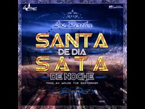 Los Percha - Santa De Día, Sata De Noche (Prod. By Walde The Beatmaker)