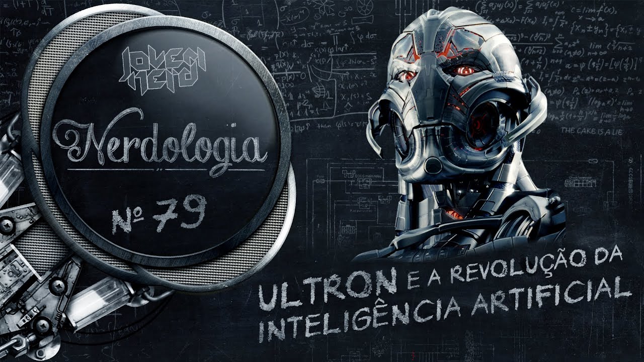 Ultron e a revolução da inteligência artificial | Nerdologia