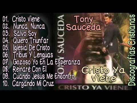 Tony sauceda - Cristo Ya Viene (Álbum full, Calidad Full) !!