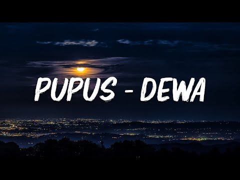 Pupus - Dewa 19 (Lirik Lagu)