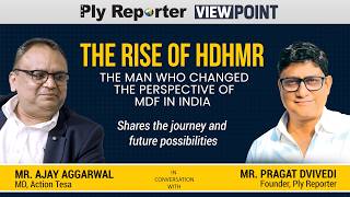 Ply Reporter Viewpoint on ‘The Rise of HDHMR - The Man Who Changed the Perspective of MDF in India’