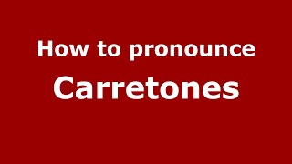 How to pronounce Carretones