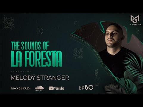 THE SOUNDS OF LA FORESTA EP50 - MELODY STRANGER