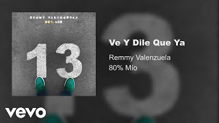 Remmy Valenzuela - Ve Y Dile Que Ya (Audio)