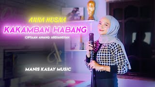 Download lagu KAKAMBAN HABANG (Ciptaan Anang Ardiansyah) - Anna Husna - Musik Panting Manis Kasay mp3
