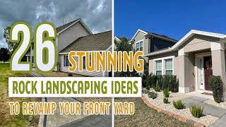 26 Stunning Rock Landscaping Ideas To Revamp Your Front Yard