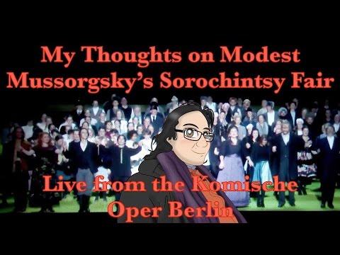 My Thoughts on Modest Mussorgsky's Sorochintsy Fair Live from the Komische Oper Berlin