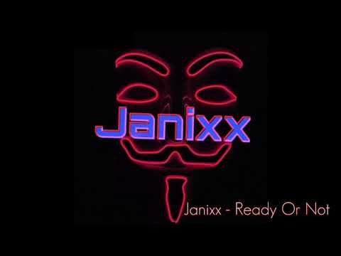 Janixx- Ready Or Not
