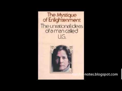 The Mystique of Enlightenment - UG Krishnamurti 1/4