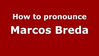 How to pronounce Marcos Breda