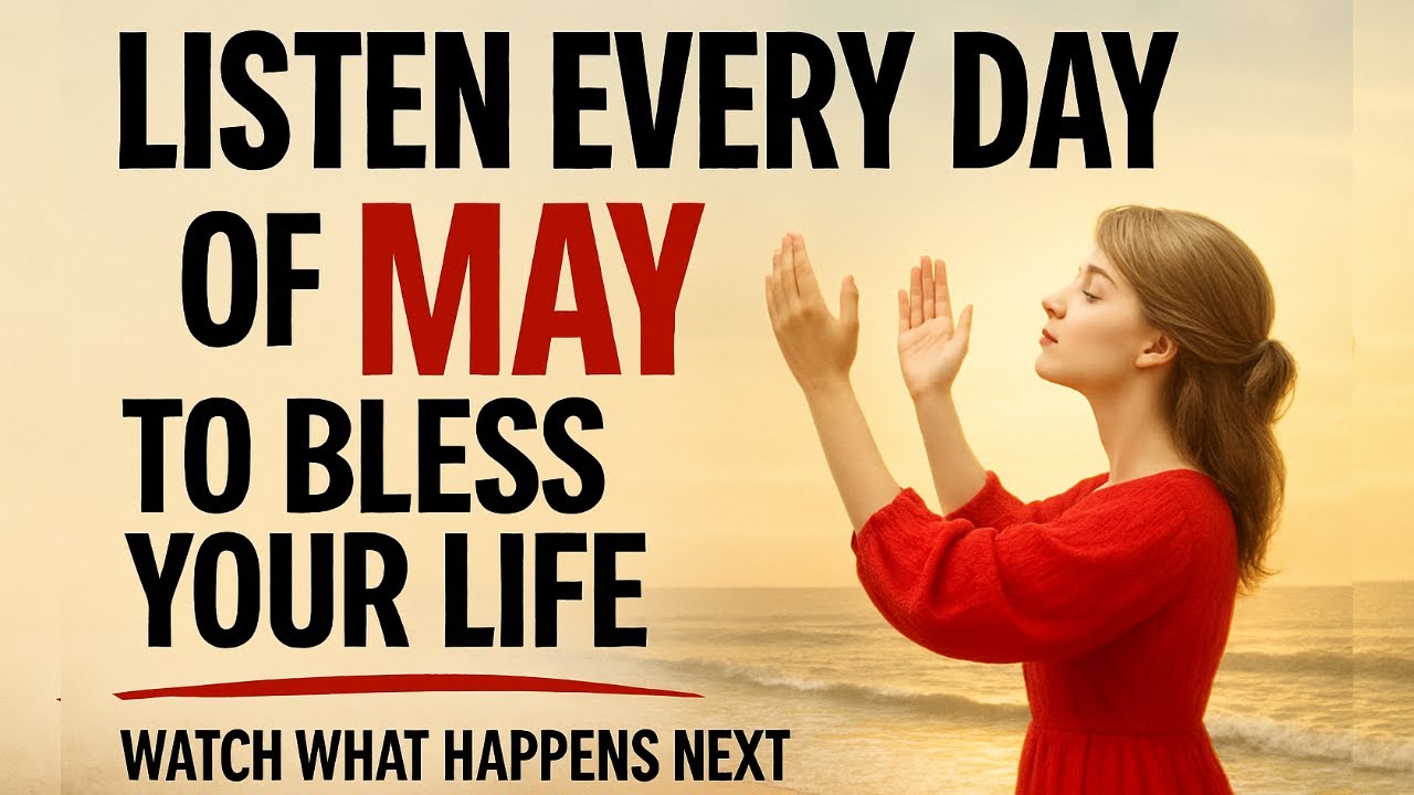 APRAY THIS Powerful May Prayer for Blessing Breakthrough: Listen Every Day | Christian prayer