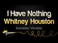 Whitney Houston - I Have Nothing (Karaoke ...