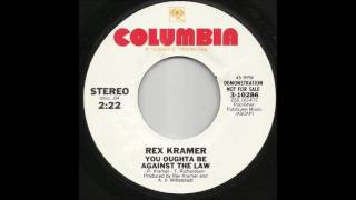 Rex Kramer - You Oughta Be Against The Law