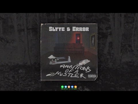 SLYYE - AMBITIONS OF A HUSTLER FT. E R R O R (PROD. 40 OUNCE)