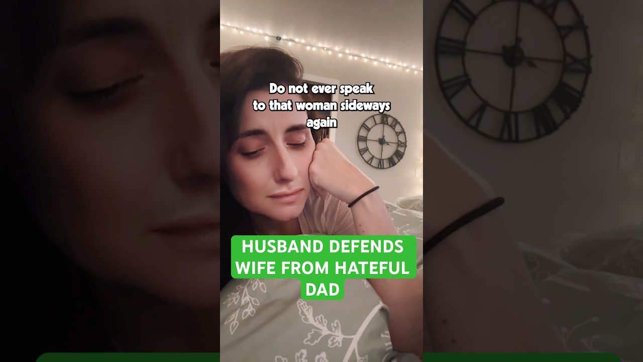 husband defends wife from hateful dad