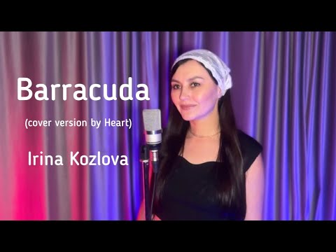 Irina Kozlova - Barracuda (cover version by Heart)