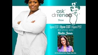 The Ask Dr. Renee Show with Nadia Jones