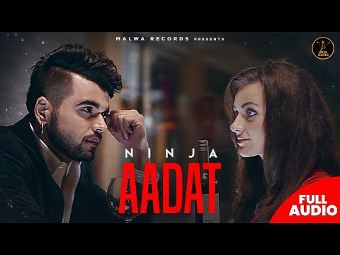 AADAT - Ninja FT. Parmish Verma | Goldboy | Nirmaan | Romantic songs