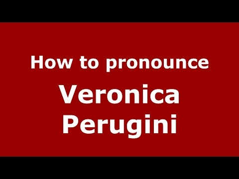 How to pronounce Veronica Perugini (Italian/Italy)  - PronounceNames.com