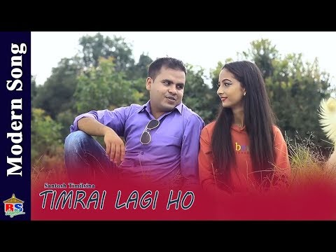 Timrai Lagi Ho | Nepali Modern Song 2018 By Santosh Timilsina | Ft.  Aashika, Sabin