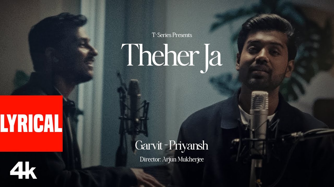 Theher Ja - (Lyrical Video) - Garvit-Priyansh | Aniket Shukla | New Hindi Song | T-Series