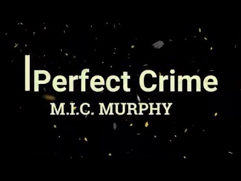 M.I.C. Murphy - Perfect Crime (Official Video)