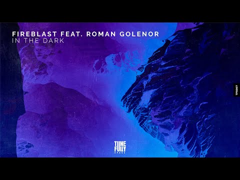 Fireblast - In the Dark (feat. Roman Golenor)
