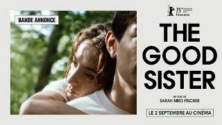 THE GOOD SISTER de Sarah Miro Fischer | BANDE-ANNONCE OFFICIELLE | LE 2 SEPTEMBRE AU CINÉMA