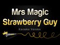 Strawberry Guy Mrs Magic Karaoke Version