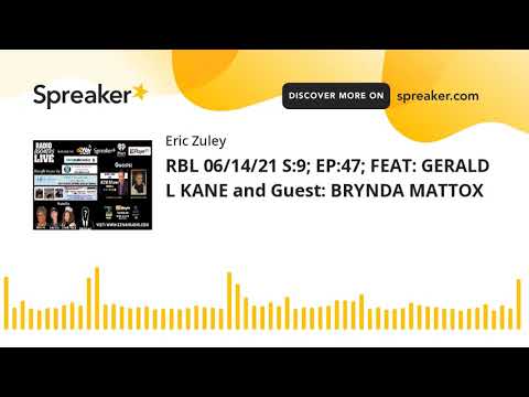 RBL 06/14/21 S:9; EP:47; FEAT: GERALD L KANE and Guest: BRYNDA MATTOX