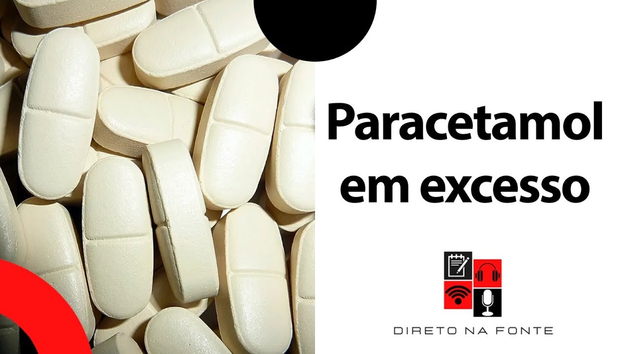 Paracetamol em excesso pode causar intoxicação grave
